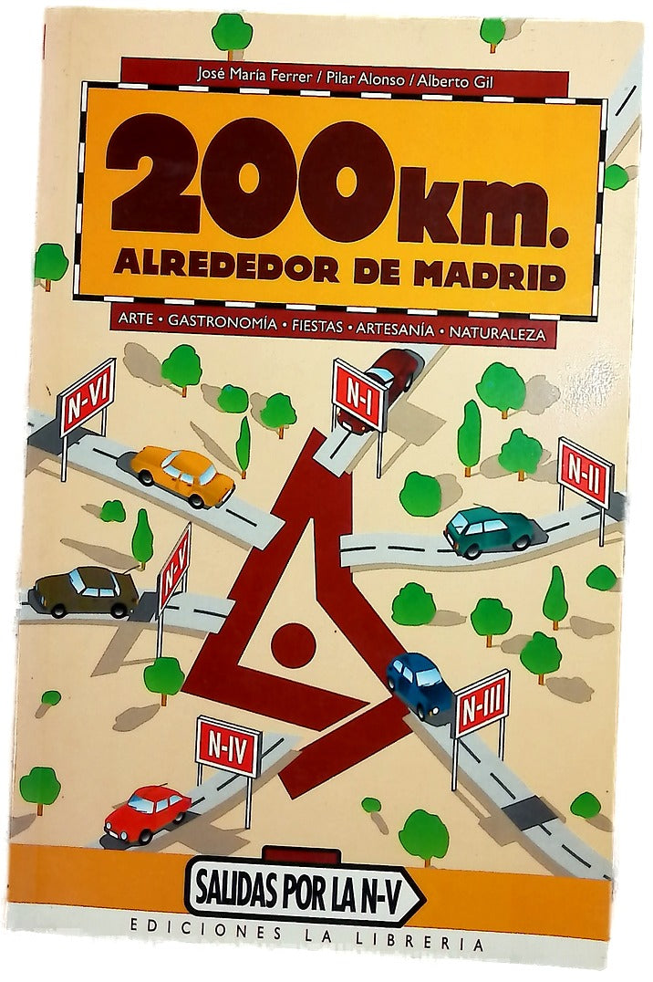 200 Km. alrededor de Madrid: arte, gastronomía, fiestas, artesanía, naturaleza