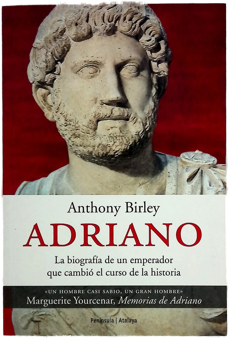 Adriano la biografía de un emperador que cambió el curso de la historia