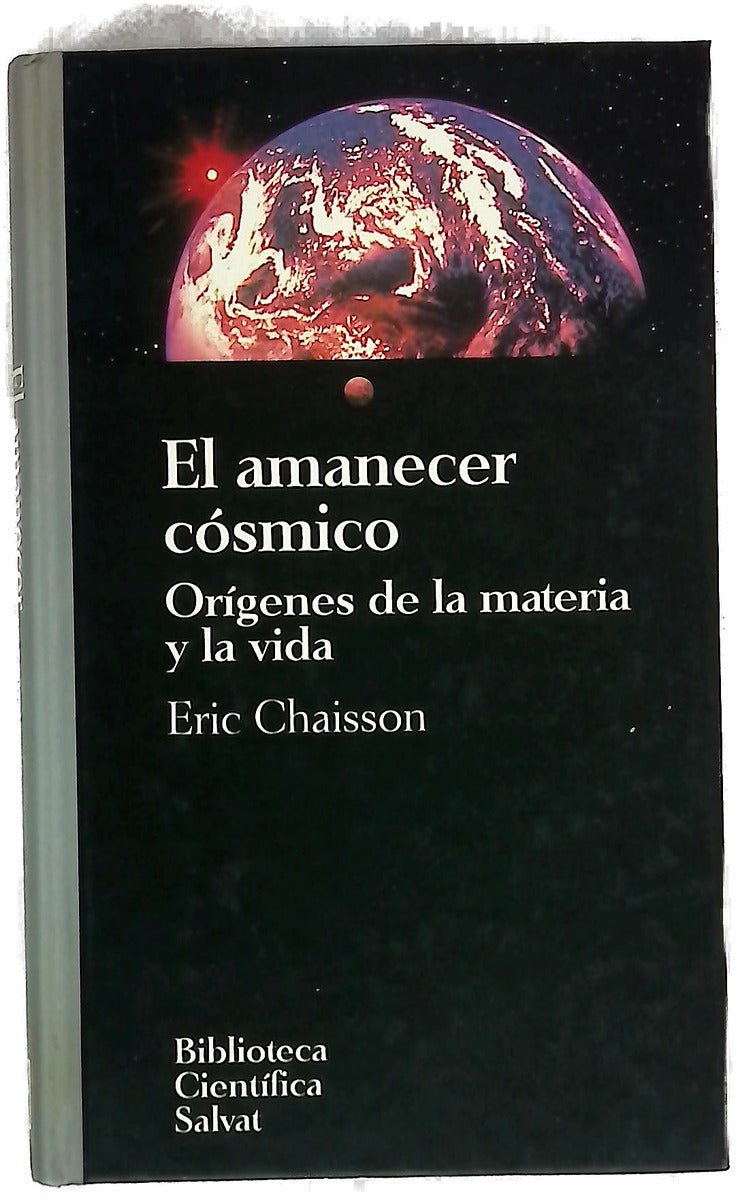 El amanecer cósmico orígenes de la materia y la vida