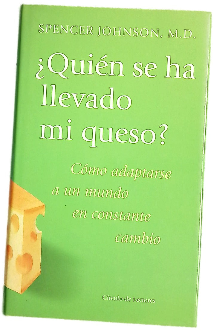 ¿Quién se ha llevado mi queso? una manera sorprendente de afrontar el cambio en el trabajo y en la vida privada
