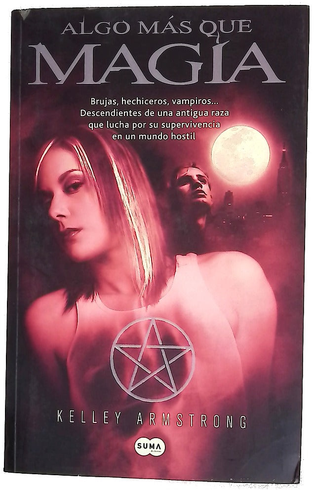 Algo más que magia brujas, hechiceros, vampiros-- descendientes de una antigua raza que lucha por su supervivencia en un mundo hostil
