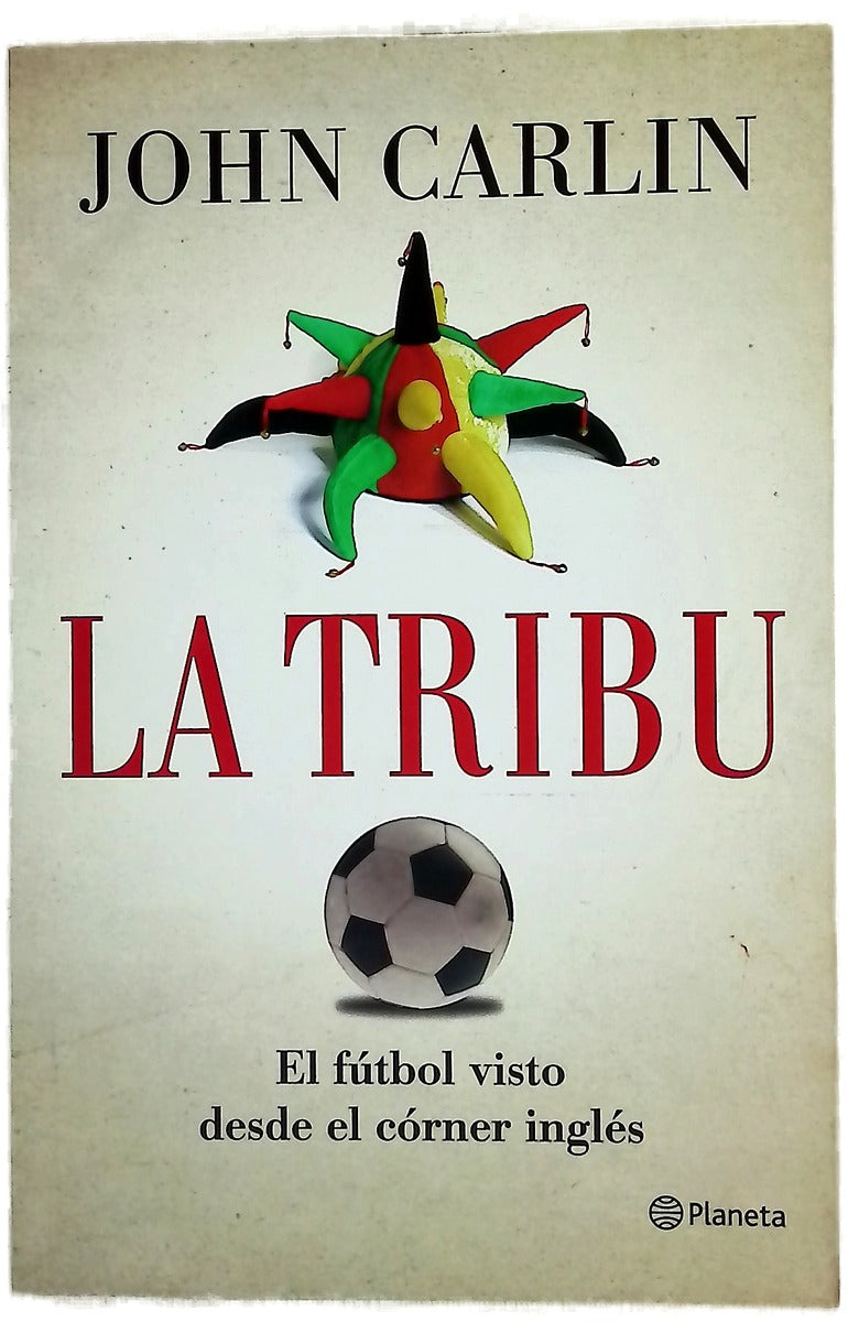 La tribu : el fútbol visto desde el córner inglés