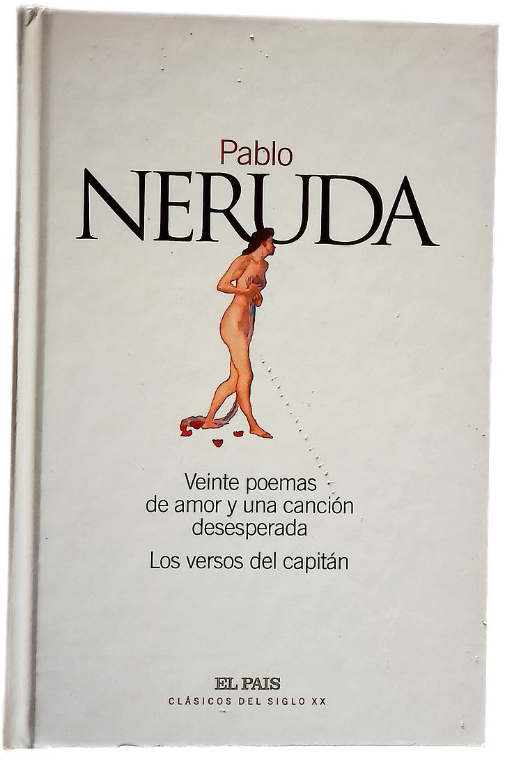 Veinte poemas de amor y una canción desesperada ; Los versos del capitán