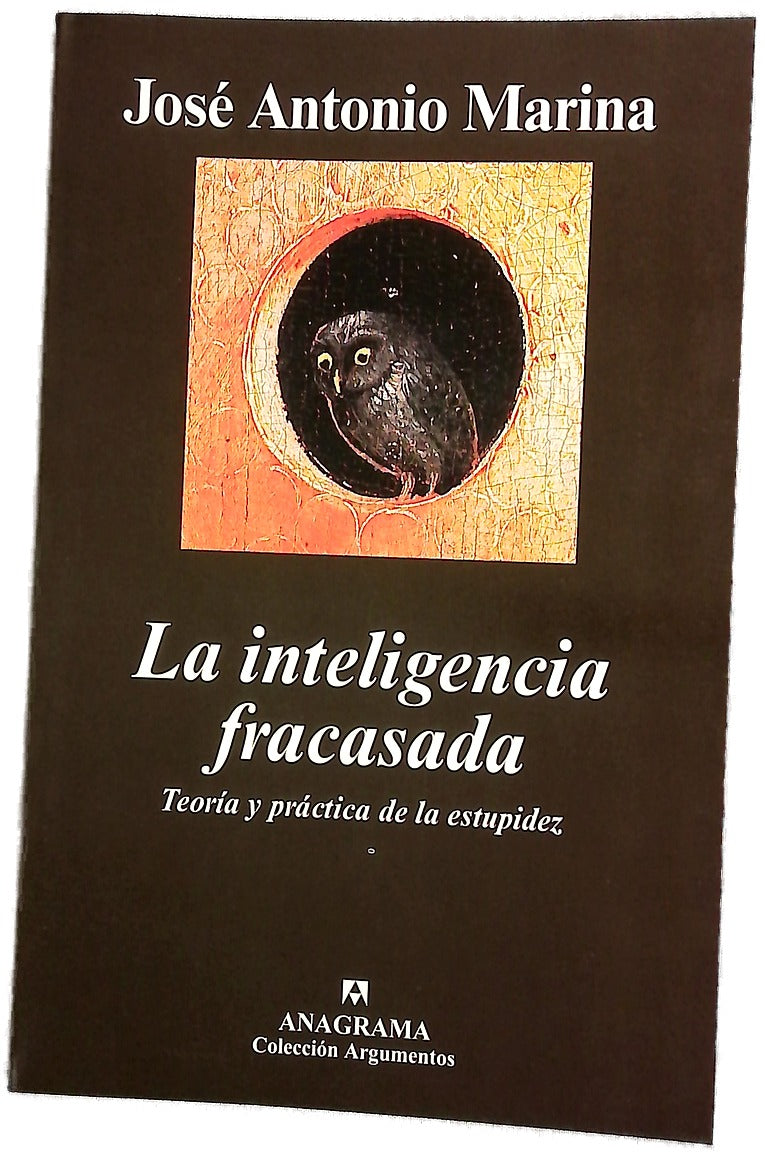 La inteligencia fracasada teoría y práctica de la estupidez