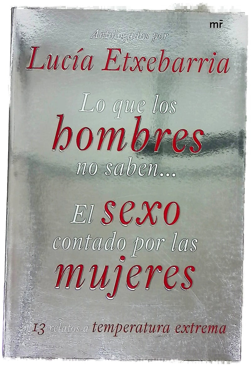 Lo que los hombres no saben-- el sexo contado por las mujeres