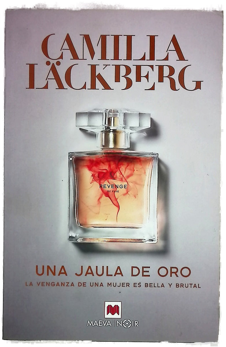 Una jaula de oro : la venganza de una mujer es bella y brutal