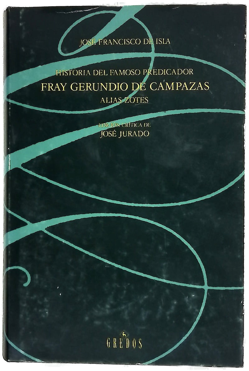 Historia del famoso predicador Fray Gerundio de Campazas, alias Zotes