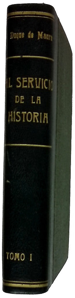 Al Servicio de la Historia Bosquejo histórico de la Dictadura Tomo I