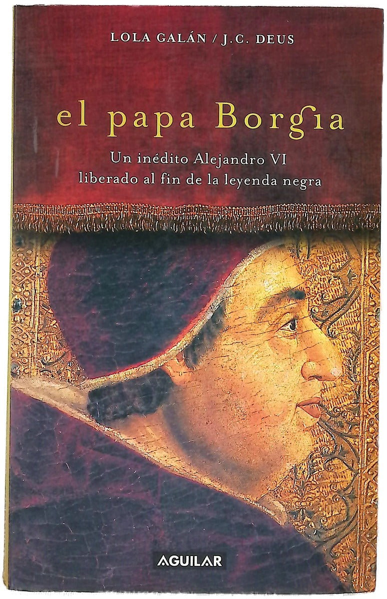 El Papa Borgia un inédito Alejandro VI liberado al fin de la leyenda negra