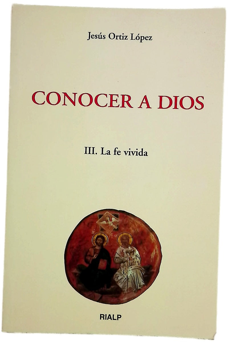 Conocer a Dios. III. La fe vivida