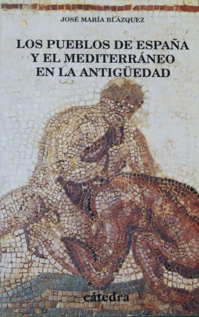 Los pueblos de España y el Mediterráneo en la Antigüedad estudios de arqueología, historia y arte