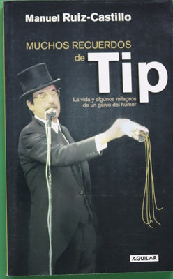 Muchos recuerdos de Tip la vida y algunos milagros de un genio del humor