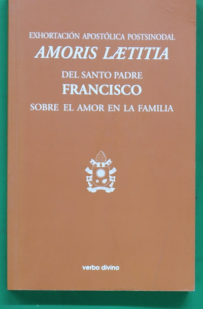 Exhortación apóstolica postsinodal "Amoris laetitia" : del Santo Padre Francisco a los obispos, a los présbiteros y diáconos, a las personas consagradas, a los esposos cristianos y a todos los fieles laicos sobre el amor en la familia