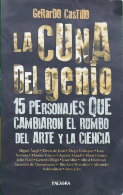 La cuna del genio : 15 personajes que cambiaron el rumbo del arte y la ciencia