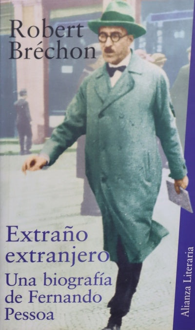 Extraño extranjero una biografía de Fernando Pessoa