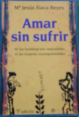 Amar sin sufrir ni los hombres son imposibles, ni las mujeres incomprensibles
