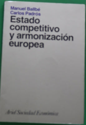 Estado competitivo y armonización europea los modelos norteamericano y europeo de integración