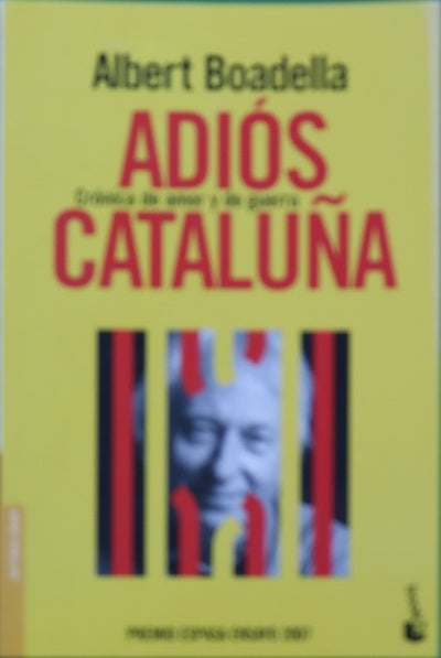Adiós Cataluña crónica de amor y de guerra