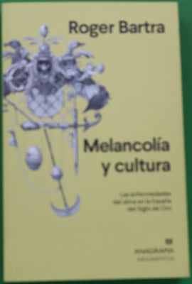 Melancolía y cultura : las enfermedades del alma en la España del Siglo de Oro