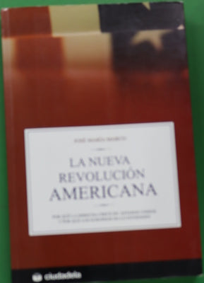 La nueva revolución americana por qué la derecha crece en Estados Unidos y por qué los europeos no lo entienden