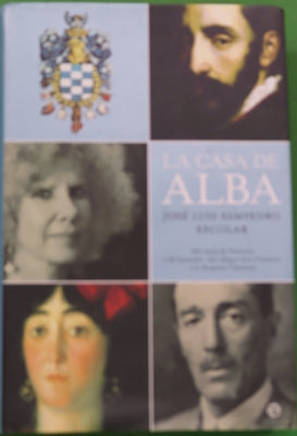 La casa de Alba mil años de historia y de leyendas : del obispo don Gutierre a la duquesa Cayetana