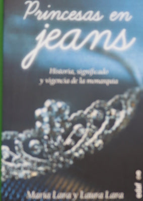 Princesas en jeans : historia, significado y vigencia de las monarquías