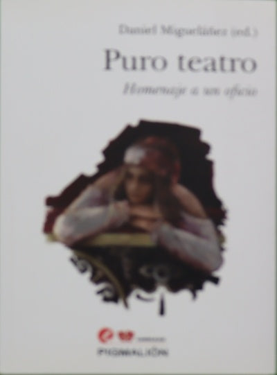 Puro teatro : homenaje a un oficio