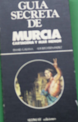 Guía secreta de Murcia, Cartagena y Mar Menor