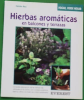 Hierbas aromáticas en tiestos, macetas y jardineras : hierbas finas de olor en tiestos, macetas, jardineras y cestas colgantes