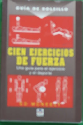 Cien ejercicios de fuerza una guía para el ejercicio y el deporte