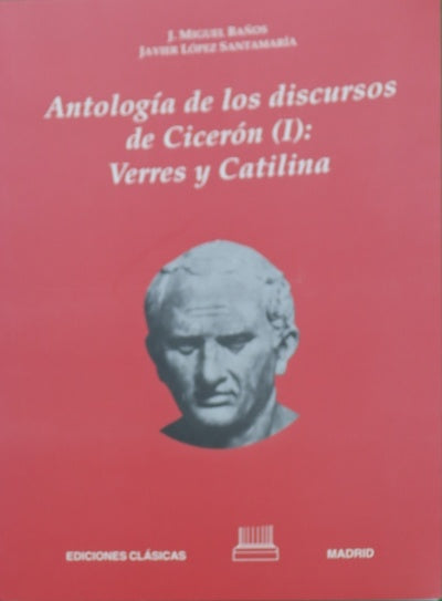 Antología de los discursos de Cicerón (textos comentados y anotados) (v. I)