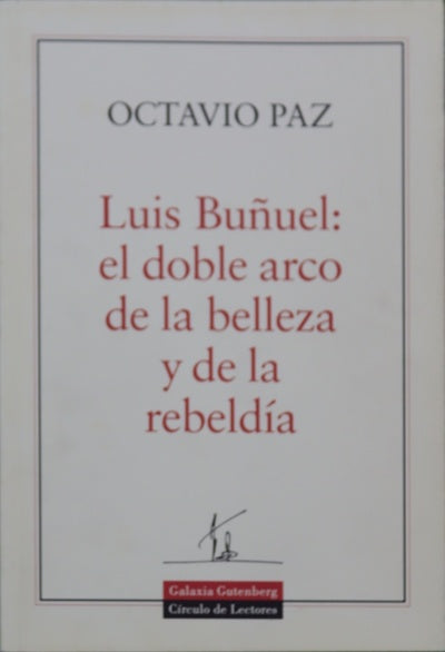 Luis Buñuel: el doble arco de la belleza y de la rebeldía