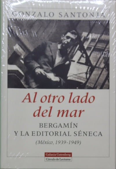 Al otro lado del mar Bergamín y la editorial Séneca : (México, 1939-1949)