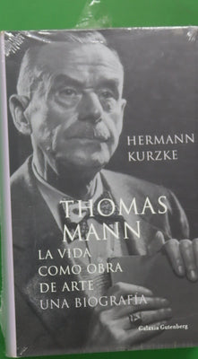 Thomas Mann. La vida como obra de arte. Una biografía