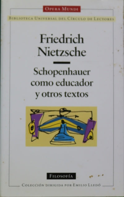 Schopenhauer como educador y otros textos