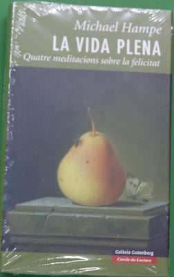 La vida plena quatre meditacions sobre la felicitat