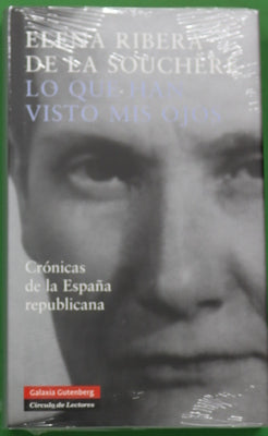 Lo que han visto mis ojos crónicas de la España republicana