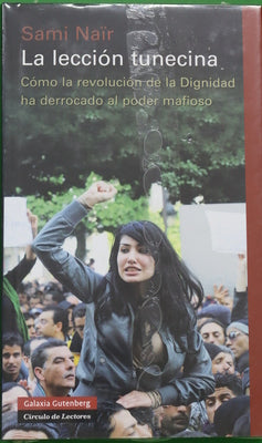 La lección tunecina : cómo la revolución de la dignidad ha derrocado al poder mafioso