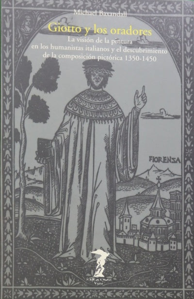 Giotto y los oradores la visión de la pintura en los humanistas italianos y el descubrimiento de la composición pictórica 1350-1450