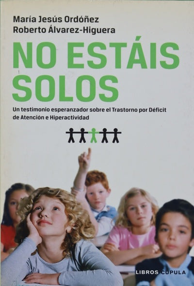 No estáis solos un testimonio esperanzador sobre el trastorno por déficit de atención e hiperactividad