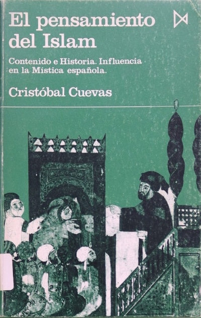 El pensamiento del Islam contenido e historia : influencia en la mística española
