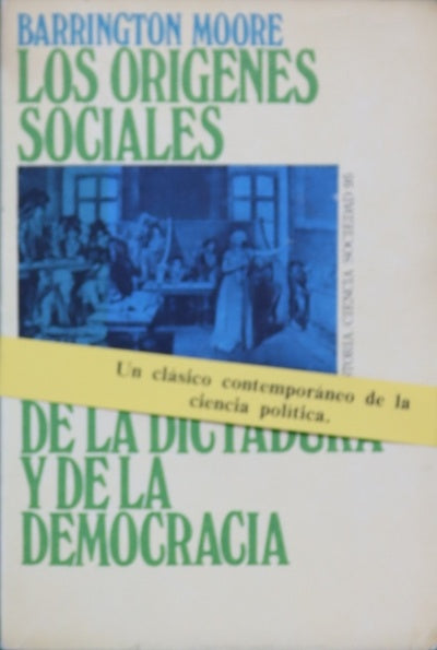 Los orígenes sociales de la dictadura y de la democracia El señor y el campesino en el mundo moderno