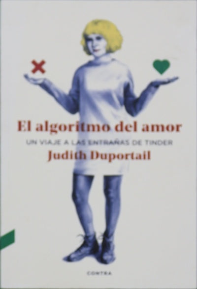 El algoritmo del amor : un viaje a las entrañas de Tinder
