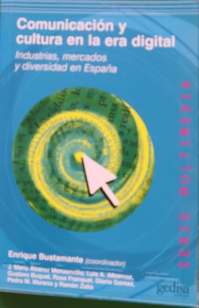 Comunicación y cultura en la era digital industrias, mercados y diversidad en España