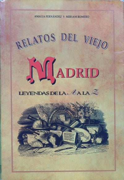 Relatos del viejo Madrid leyendas de la A a la Z