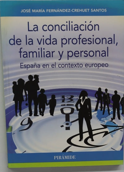 La conciliación de la vida profesional, familiar y personal : España en el contexto europeo