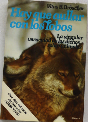 Hay que aullar con los lobos la singular veracidad de los dichos sobre los animales