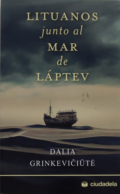 Lituanos junto al mar de Láptev : (recuerdos de Dalia Grinkeviĉiuté)