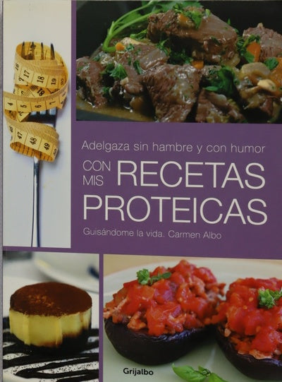 Adelgaza sin hambre y con humor con mis recetas proteicas