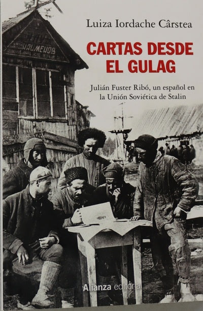 Cartas desde el gulag : Julián Fuster Ribó, un español en la Unión Soviética de Stalin